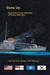 Guns Up : Naval Action in the Yellow Sea off Korea, 1950-1953