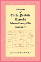 Abstracts of Early Probate Records, Belmont County, Ohio (1802-1827)