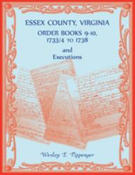 Essex County, Virginia Order Book 9, 1733/4 to 1738 and Executions