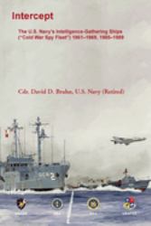 Intercept: the U.S. Navy's Intelligence-Gathering Ships ( Cold War Spy Fleet ) 1961-1969, 1985-1989