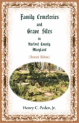 Family Cemeteries and Grave Sites in Harford County, Maryland, Revised Edition