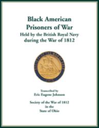 Black American Prisoners of War Held by the British Royal Navy During the War Of 1812