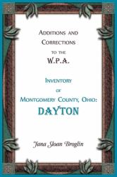 Additions and Corrections to the W.P.A. Inventory of Montgomery County, Ohio: Dayton
