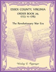 Essex County, Virginia Order Book 29, 1773 to 1783 (the Revolutionary Era)
