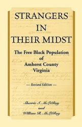 Strangers in Their Midst : The Free Black Population of Amherst County, Virginia, Revised Edition