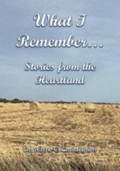What I Remember ... Stories from the Heartland