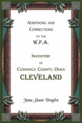 Additions and Corrections to the W.P.A. Inventory of Cuyahoga County, Ohio: Cleveland