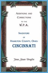 Additions and Corrections to the W.P.A. Inventory of Hamilton County, Ohio: Cincinnati