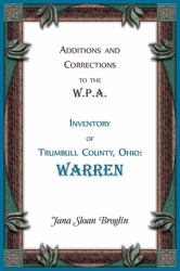 Additions and Corrections to the W.P.A. Inventory of Trumbull County, Ohio: Warren