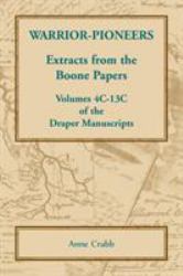 Warrior-Pioneers : Extracts from the Boone Papers, Volumes 4C-13C of the Draper Manuscripts