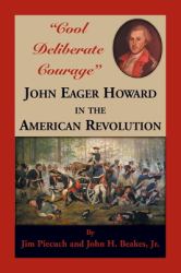 Cool Deliberate Courage John Eager Howard in the American Revolution