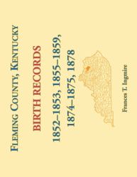 Fleming County, Kentucky Birth Records, 1852-1853, 1855-1859, 1874-1875 1878