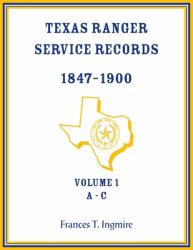 Texas Ranger Service Records, 1847-1900, Volume 1 A-C