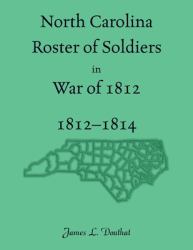 North Carolina Roster of Soldiers in War Of 1812, 1812-1814