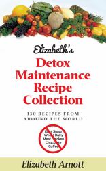 Detox Maintenance Recipe Collection : 130 Recipes from Around the World