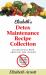 Detox Maintenance Recipe Collection : 130 Recipes from Around the World
