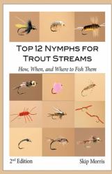 Top 12 Nymphs for Trout Streams : How, When, and Where to Fish Them