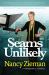 Seams Unlikely : The Inspiring True Life Story of Nancy Zieman