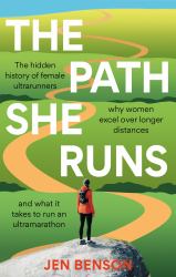 The Path She Runs : A Personal History of Women's Ultrarunning