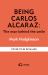 Being Carlos Alcaraz : The Man Behind the Smile