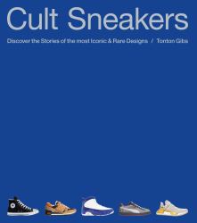 Cult Sneakers : A Collector's Guide