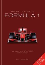 The Little Book of Formula One : The Story of an Iconic Sport