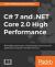 C# 7 and . NET Core 2. 0 High Performance : Build Highly Performant, Multi-Threaded, and Concurrent Applications Using C# 7 and . NET Core 2. 0