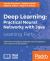Deep Learning: Practical Neural Networks with Java : Build and Run Intelligent Applications by Leveraging Key Java Machine Learning Libraries