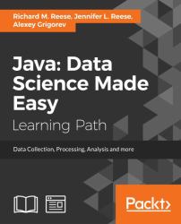 Java: Data Science Made Easy : Data Collection, Processing, Analysis, and More