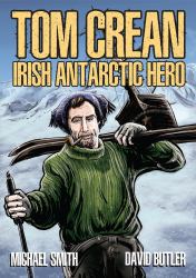 Tom Crean : Irish Antarctic Hero