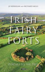 Irish Fairy Forts : Portals to the Past
