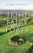 Irish Fairy Forts : Portals to the Past