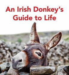 An Irish Donkey's Guide to Life