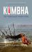 Kumbha (Revised and Updated) : The Traditionally Modern Mela Kumbha (Revised and Updated) : The Traditionally Modern Mela