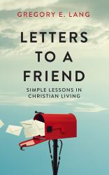 Letters to a Friend : Simple Lessons in Christian Living
