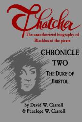 Thatcher : Chronicle Two: the Duke of Bristol: the Unauthorized Biography of Blackbeard the Pirate
