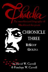 Thatcher : Chronicle Three: the King of Carolina: the Unauthorized Biography of Blackbeard the Pirate