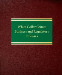 White Collar Crime : Business and Regulatory Offenses