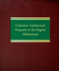 Cyberlaw : Intellectual Property in the Digital Millennium