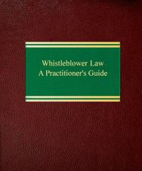 Whistleblower Law : A Practitioner's Guide