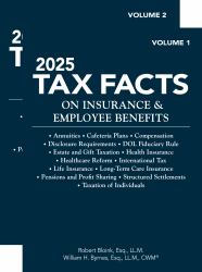 2025 Tax Facts on Insurance and Employee Benefits (Volumes 1 And 2)