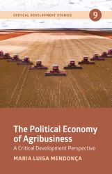 The Political Economy of Agribusiness : A Critical Development Perspective