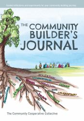The Community Builder's Journal : Guided Reflections and Experiments for Your Community Building Journey