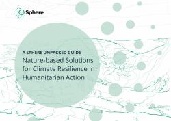 Nature-Based Solutions for Climate Resilience in Humanitarian Action : A Sphere Unpacked Guide