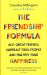 The Friendship Formula : Add Great Friends, Subtract Toxic People and Multiply Your Happiness