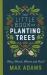 The Little Book of Planting Trees