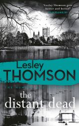 The Distant Dead : A Gripping, Charming Mystery Featuring 'one of the Most Original Characters in British Crime Fiction'