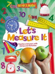 Let's Measure It : Practise and Learn with Games and Activities