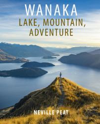 Wanaka : Lake, Mountain, Adventure