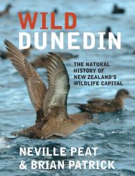 Wild Dunedin : The Natural History of New Zealand's Wildlife Capital